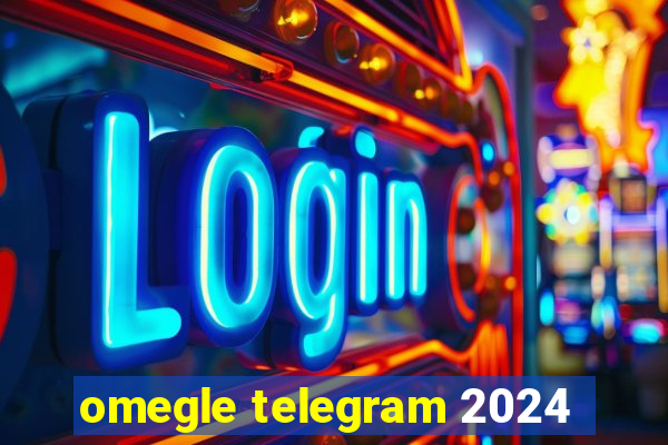 omegle telegram 2024